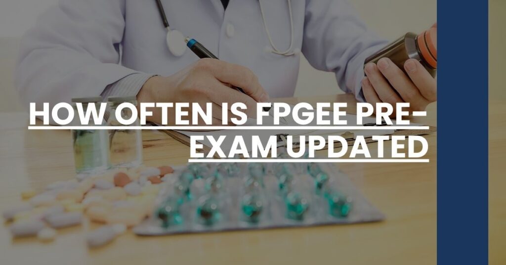 How Often is FPGEE Pre-Exam Updated Feature Image